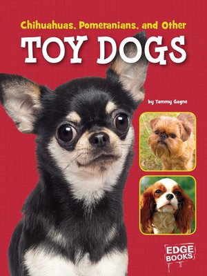 cover image of Chihuahuas, Pomeranians, and Other Toy Dogs